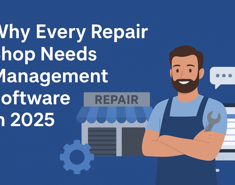 why every repair shop needs a repair management software